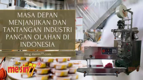 Bisnis Perusahaan Pengolahan Makanan: Peluang dan Tantangannya